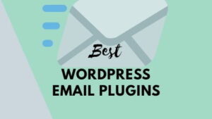 7 Best Free and Premium WordPress Email Plugins for 2021