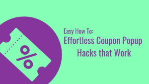 Easy How To: Effortless Coupon Popup Hacks that Work