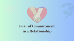 Fear of commitment in a Relationship