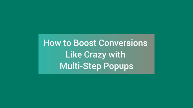 How to Boost Conversions Like Crazy with Multi-Step Popups