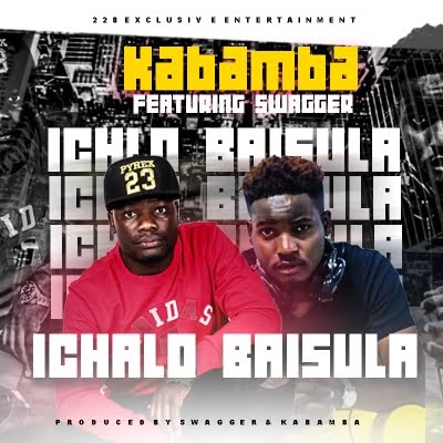 Kabamba ‘Ichalo Baisula’ Featuring & Produced by Swagger