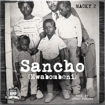 Macky 2 'Sancho Mwabombeni' Produced by Jerry Fingers