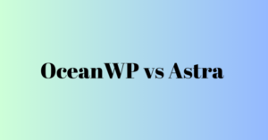 OceanWP vs Astra WooCommerce Themes Compared: Which is Best?