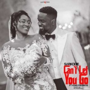 Can't Let You Go (Feat. King Promise)