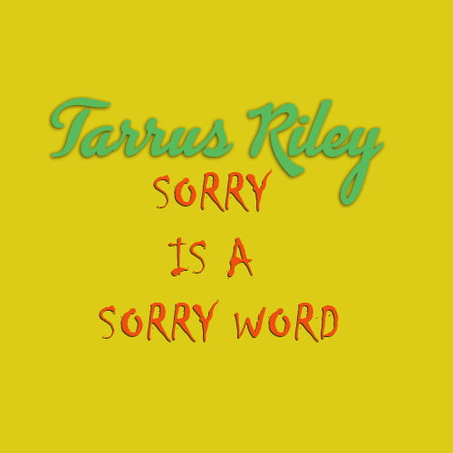 Tarrus Riley - Sorry Is A Sorry Word