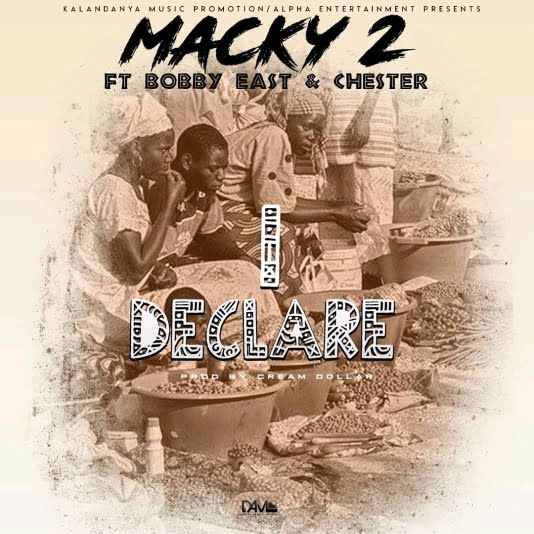 I Declare by Macky 2 ft. Bobby East, Chester